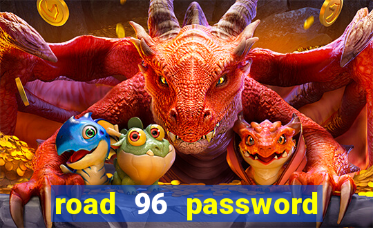 road 96 password happy taxi